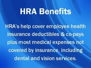 Health Reimbursement Arrangements help cover employee medical expenses not covered by health insurance.