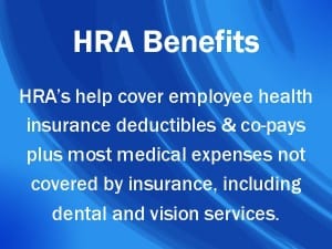 Health Reimbursement Arrangements help cover employee medical expenses not covered by health insurance.