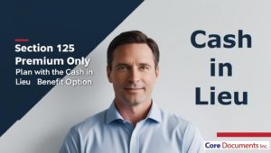 Section 125 Premium Only Plan with the Cash in Lieu Benefit Option